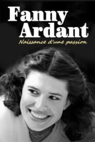 Fanny Ardant – Naissance d’une passion